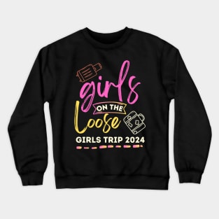 Girls On The Loose, Girls Trip Travel 2024 BBF Vacation Crewneck Sweatshirt